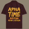 "Apna Time x Apun Layega – Hustler Edition Shirt"